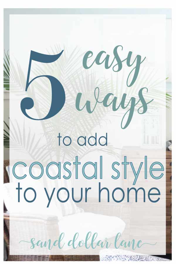 easy ways to add coastal style to your home